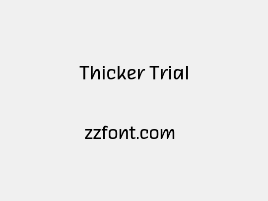 Thicker Trial