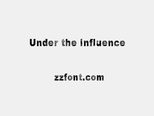 Under the influence