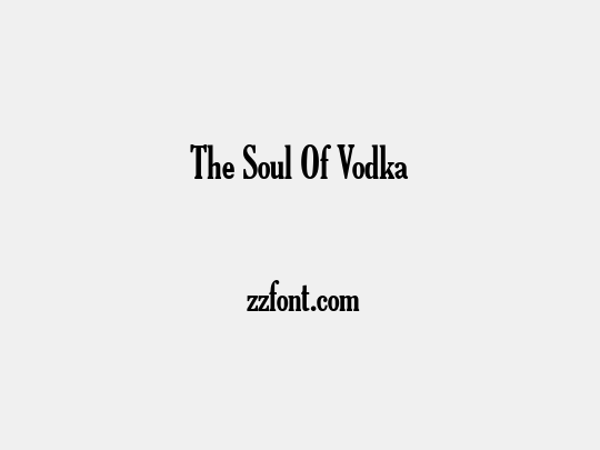 The Soul Of Vodka
