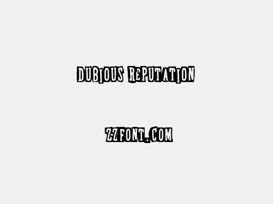 Dubious Reputation