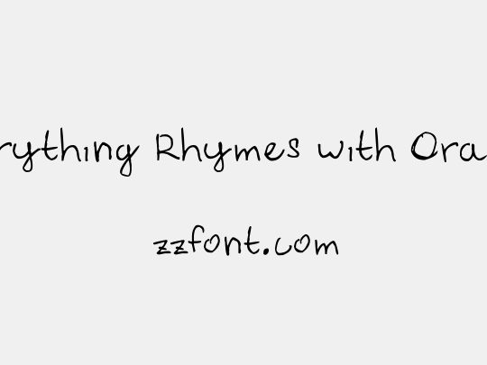 Everything Rhymes with Orange