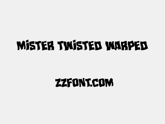 Mister Twisted Warped