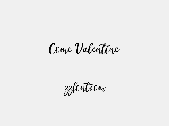 Come Valentine