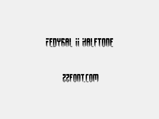 Fedyral II Halftone