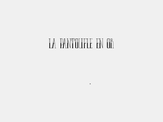 LA PANTOUFLE EN OR