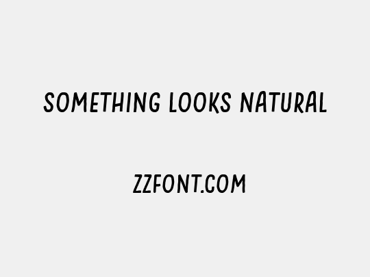 Something Looks Natural