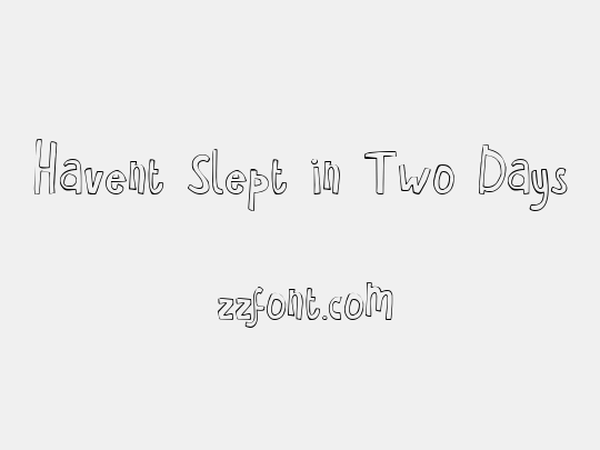 Havent Slept in Two Days