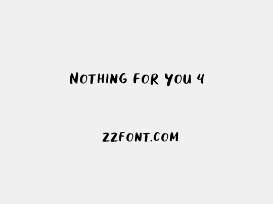 Nothing For You 4