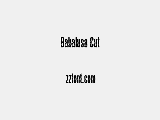 Babalusa Cut