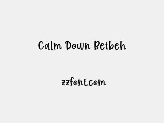 Calm Down Beibeh