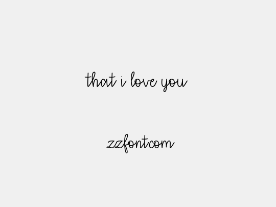 that i love you