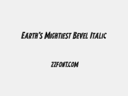 Earth's Mightiest Bevel Italic