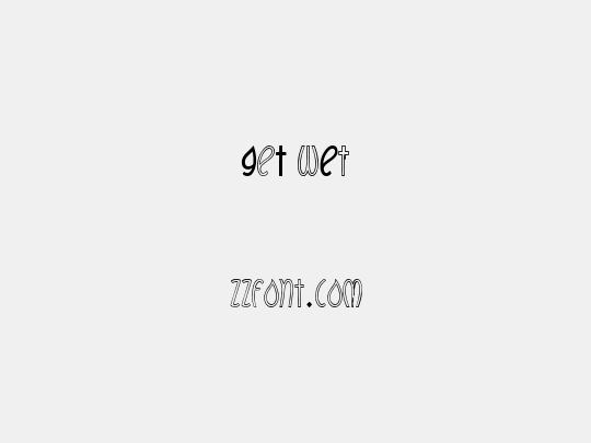 GeT wEt