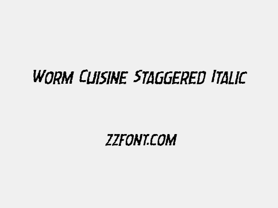 Worm Cuisine Staggered Italic
