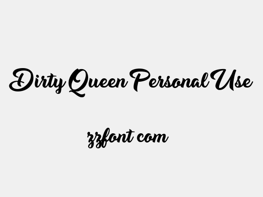 Dirty Queen Personal Use