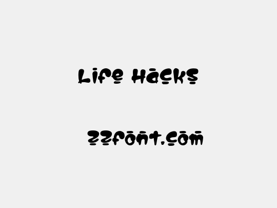 Life Hacks
