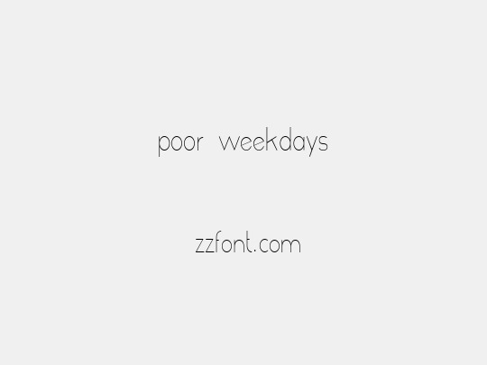 poor weekdays