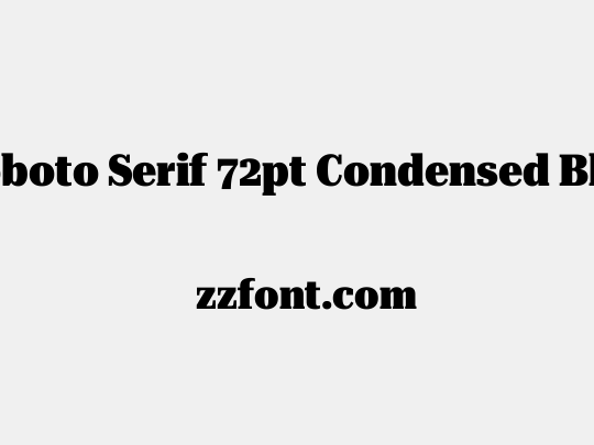 Roboto Serif 72pt Condensed Black
