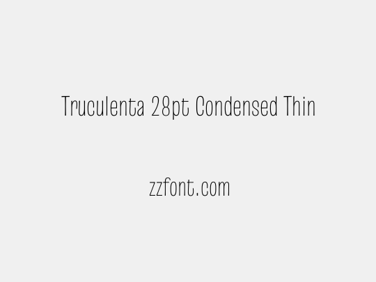 Truculenta 28pt Condensed Thin