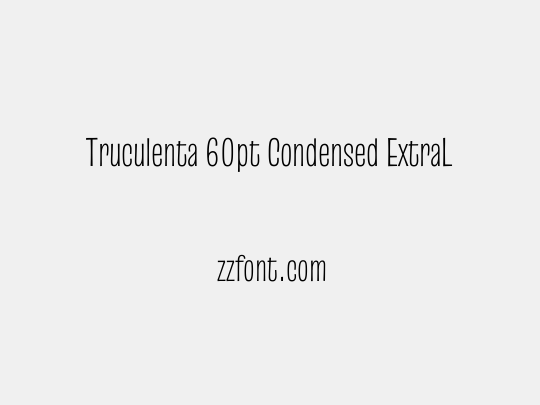 Truculenta 60pt Condensed ExtraLight