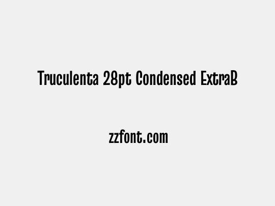 Truculenta 28pt Condensed ExtraBold