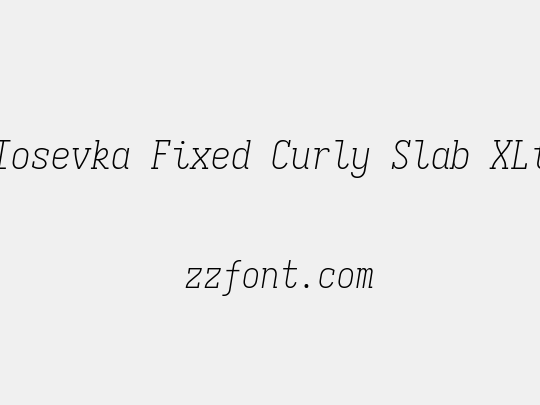 Iosevka Fixed Curly Slab XLt