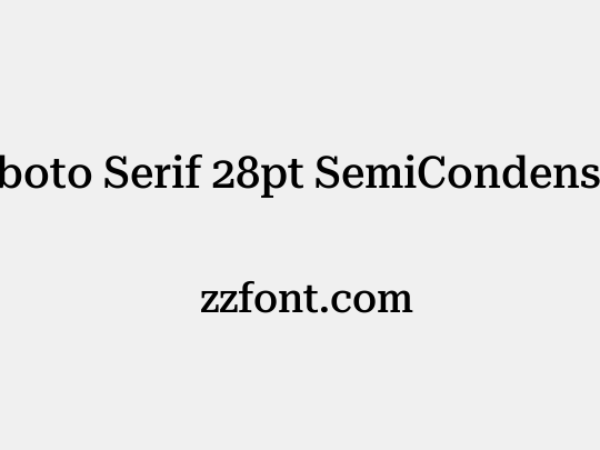 Roboto Serif 28pt SemiCondensed Medium