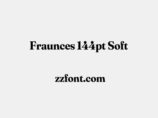 Fraunces 144pt Soft