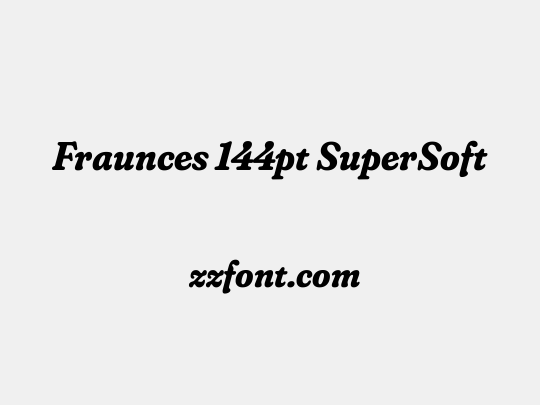 Fraunces 144pt SuperSoft
