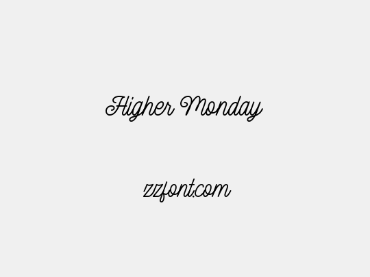 Higher Monday