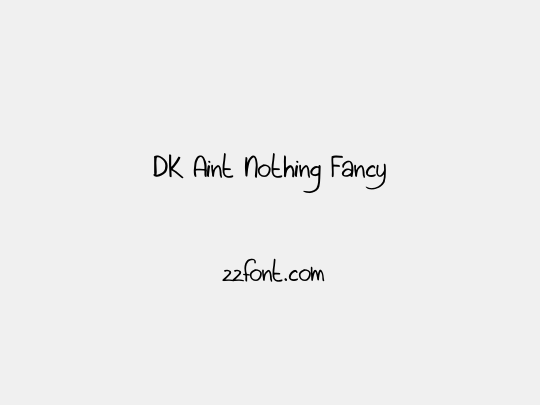 DK Aint Nothing Fancy