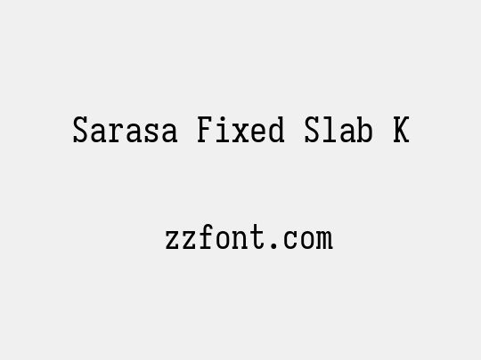 Sarasa Fixed Slab K