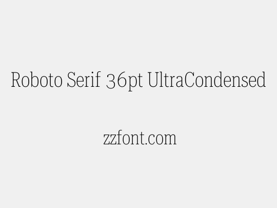 Roboto Serif 36pt UltraCondensed Thin