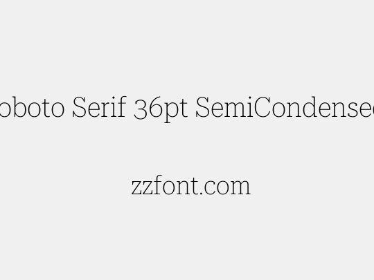 Roboto Serif 36pt SemiCondensed Thin