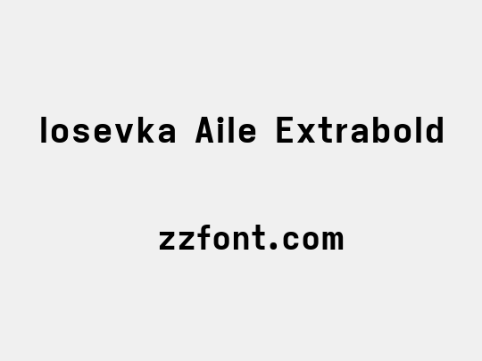 Iosevka Aile Extrabold
