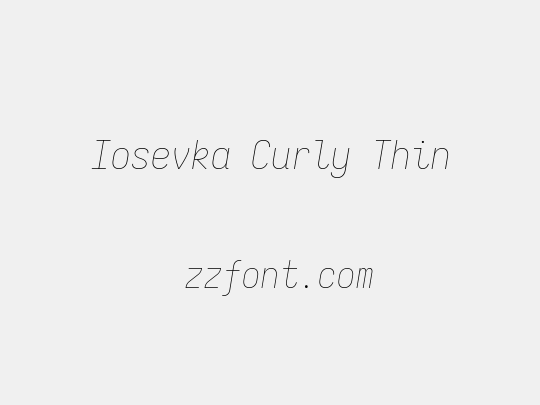 Iosevka Curly Thin