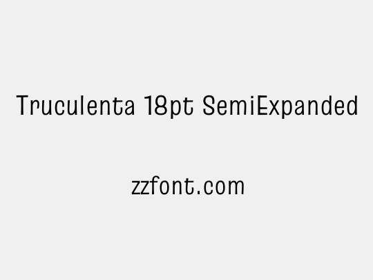 Truculenta 18pt SemiExpanded