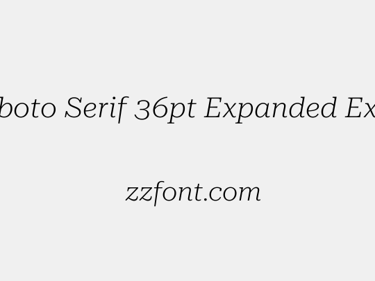 Roboto Serif 36pt Expanded ExtraLight
