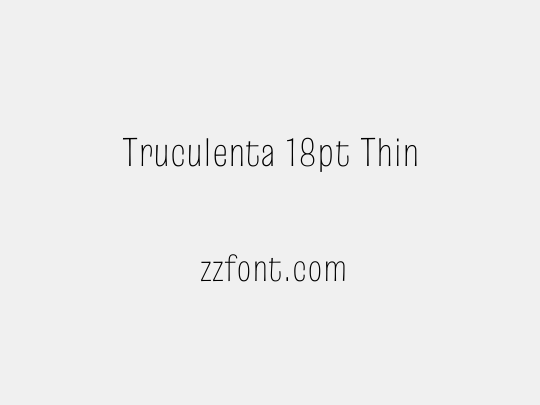 Truculenta 18pt Thin