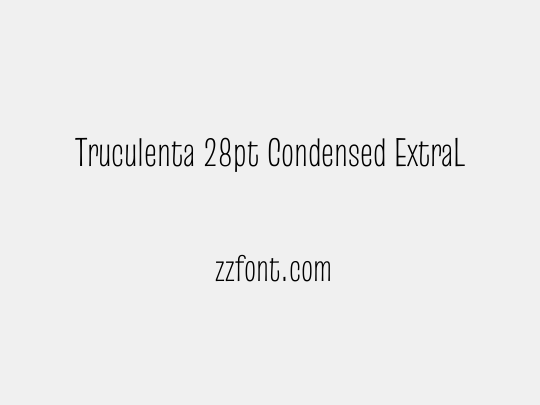 Truculenta 28pt Condensed ExtraLight