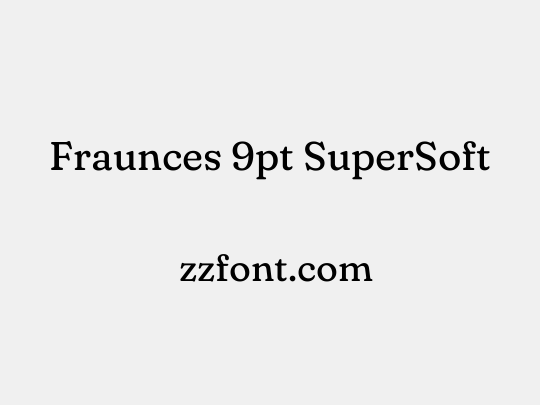 Fraunces 9pt SuperSoft