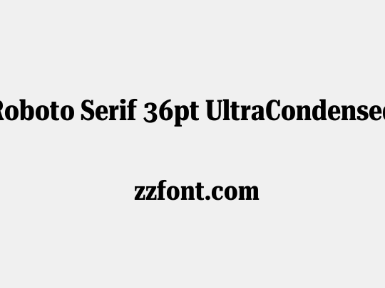 Roboto Serif 36pt UltraCondensed