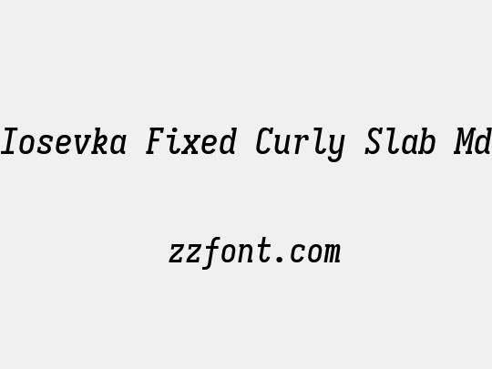 Iosevka Fixed Curly Slab Md
