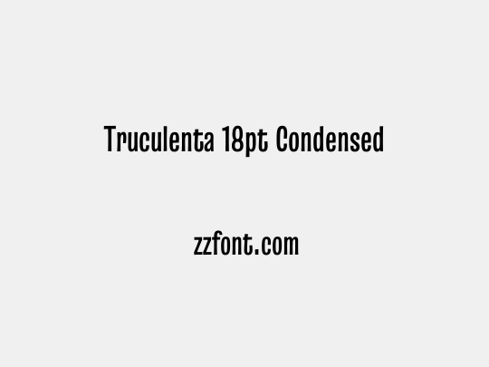 Truculenta 18pt Condensed