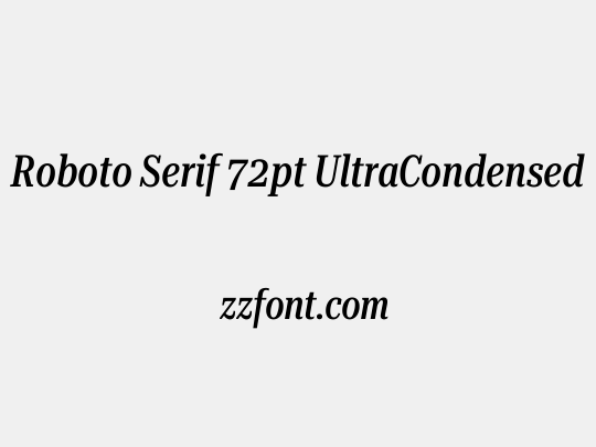 Roboto Serif 72pt UltraCondensed Medium