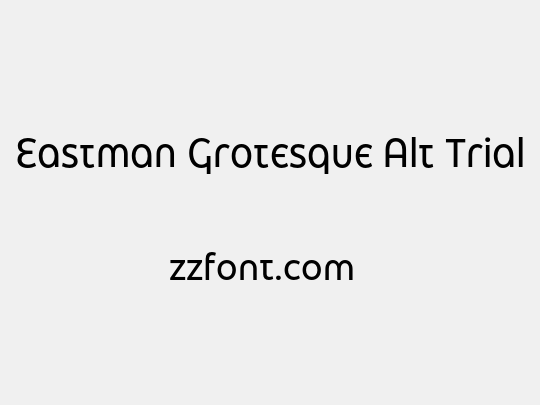 Eastman Grotesque Alt Trial