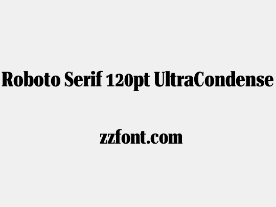 Roboto Serif 120pt UltraCondensed ExtraBold