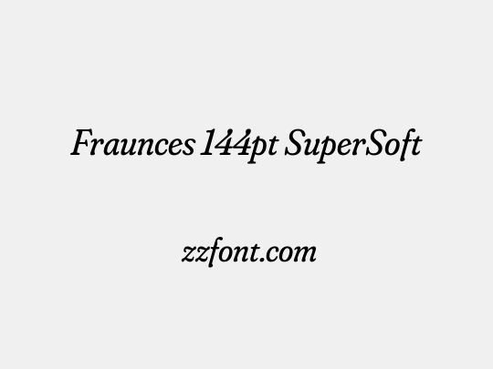 Fraunces 144pt SuperSoft