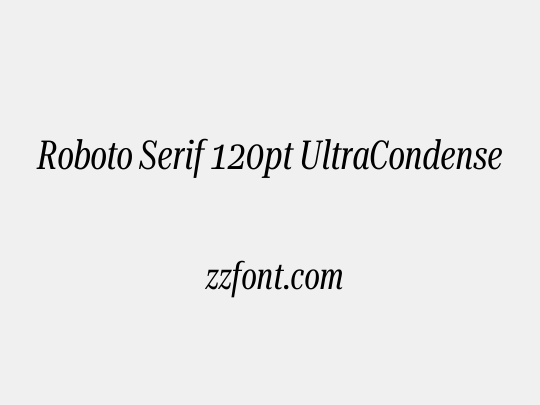 Roboto Serif 120pt UltraCondensed