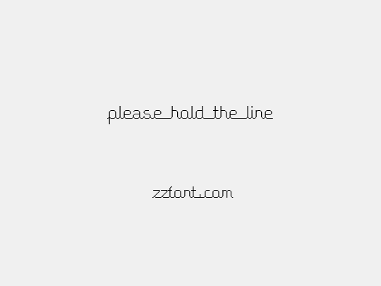 Please hold the line